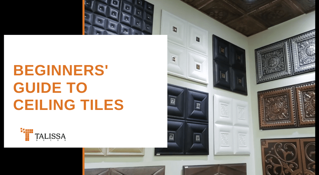 Beginner's Guide to Ceiling Tiles by Talissa Decor
