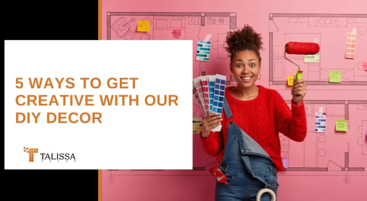 5 ways to get creative with our diy decor